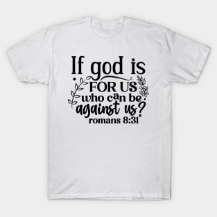 Inspirational Quote If God is For Us Who Can Be Against Us T-Shirt